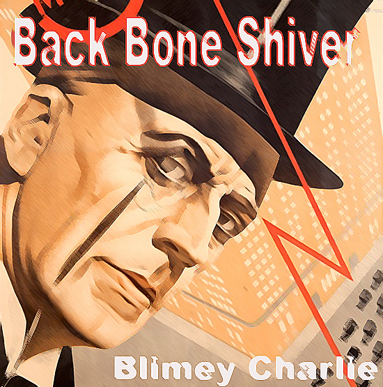 Back Bone Shiver – Blimey Charlie