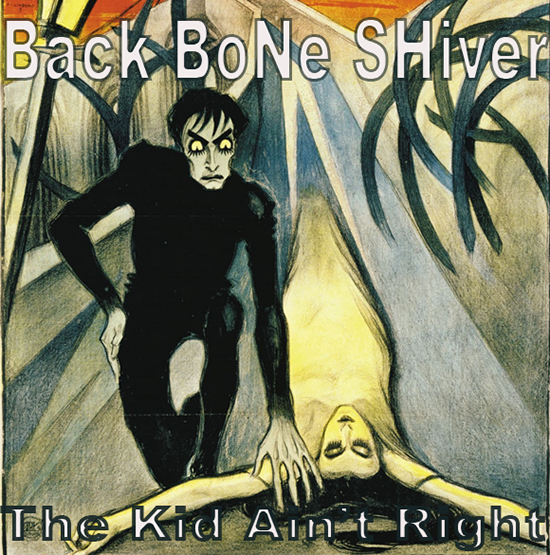 Back Bone Shiver – The Kid Ain’t Right