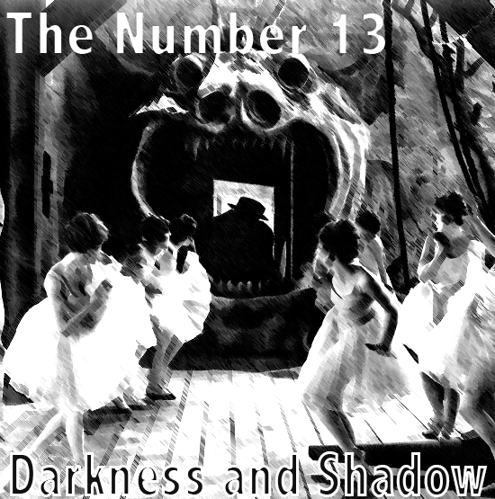 Darkness and Shadow – The Number 13